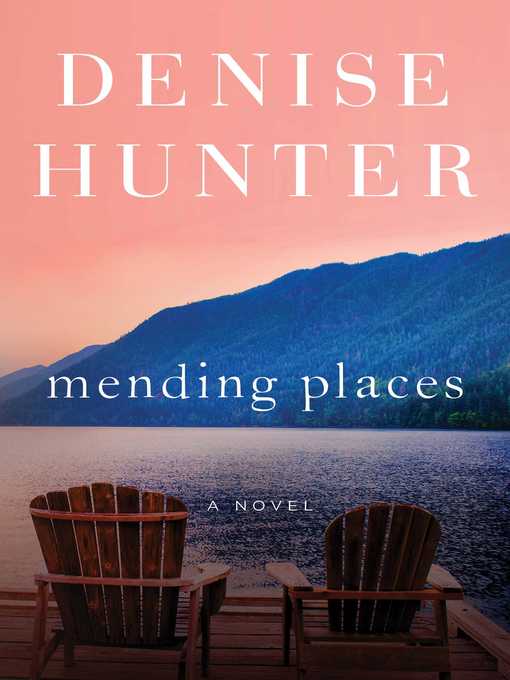 Title details for Mending Places by Denise Hunter - Available